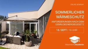 Jetzt kostenfrei anmelden: Webinar zum sommerlichen Wärmeschutz nach Gebäudeenergiegesetz – mit Berechnungsverfahren, Bauteil-Infos & Praxiswissen.